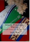 Joseph. Published. Writer. (Joseph Jesus Loves You Hoe.)