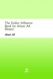 The Zodiac Influence Book by Ahsan Ali Dinpur